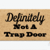 Coir Doormat with the funny phrase "Definitely Not a Trap Door"