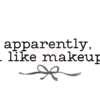 Black Letters. Reads "apparently, i like makeup" in all lower case letters. coquette style black bow underneath the statement.